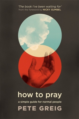 Könyv How to Pray Pete Greig