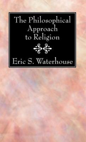 Kniha The Philosophical Approach to Religion Eric S Waterhouse