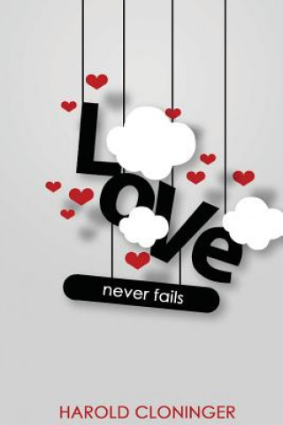 Knjiga Love Never Fails Harold Cloninger