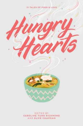 Carte Hungry Hearts: 13 Tales of Food & Love Elsie Chapman
