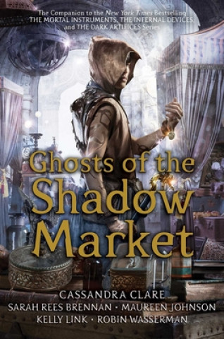 Könyv Ghosts of the Shadow Market Cassandra Clare
