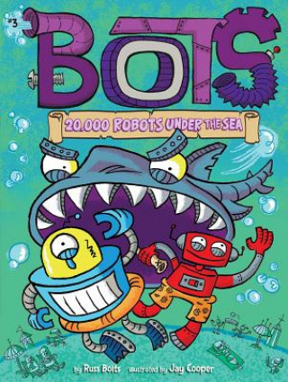 Kniha 20,000 Robots Under the Sea Russ Bolts