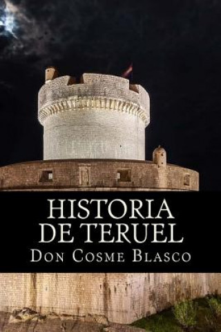 Knjiga Historia de Teruel Don Cosme Blasco