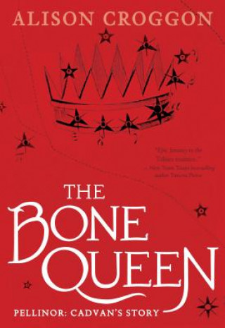 Książka The Bone Queen: Pellinor: Cadvan's Story Alison Croggon