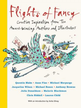 Knjiga Flights of Fancy: Creative Inspiration from Ten Award-Winning Authors and Illustrators Various