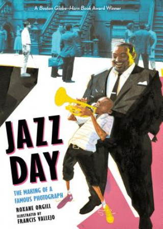 Kniha Jazz Day: The Making of a Famous Photograph Roxane Orgill