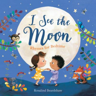 Книга I See the Moon: Rhymes for Bedtime Nosy Crow