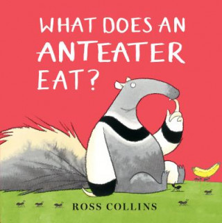 Kniha What Does an Anteater Eat? Ross Collins