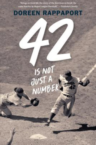 Knjiga 42 Is Not Just a Number: The Odyssey of Jackie Robinson, American Hero Doreen Rappaport