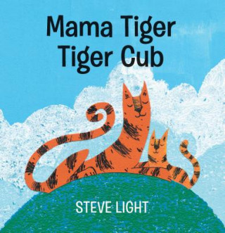 Książka Mama Tiger, Tiger Cub Steve Light