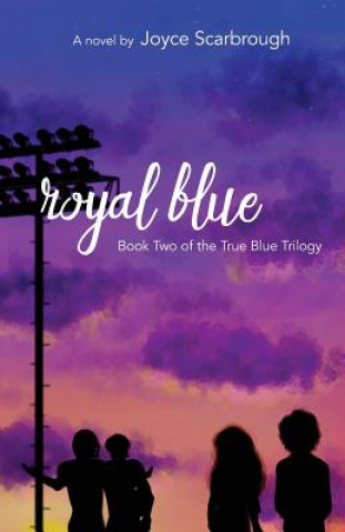 Kniha Royal Blue: True Blue Trilogy Book Two Joyce Scarbrough