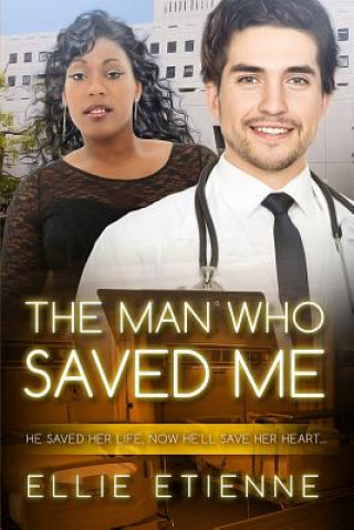 Könyv The Man Who Saved Me: A BBW BWWM Love Story For Adults Ellie Etienne