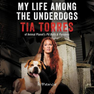 Digital My Life Among the Underdogs: A Memoir Tia Torres