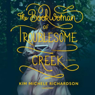 Digital The Book Woman of Troublesome Creek Kim Michele Richardson
