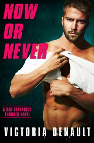 Book Now or Never Victoria Denault