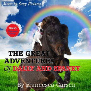 Kniha The Great Adventures of Dally and Spanky: The true story of a rescued miniature horse and a Jack Russell puppy Steve Rother
