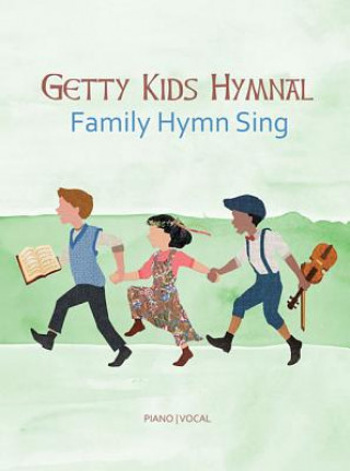 Kniha Getty Kids Hymnal - Family Hymn Sing Keith Getty