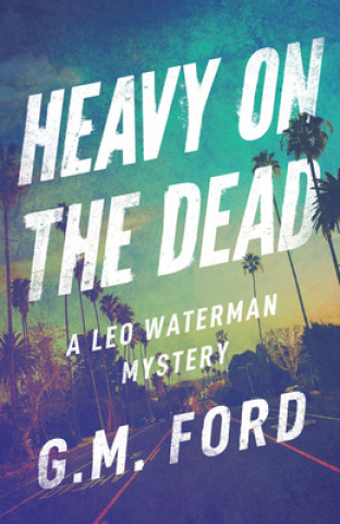Carte Heavy on the Dead G. M. Ford