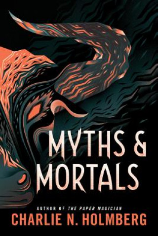 Kniha Myths and Mortals Charlie N. Holmberg
