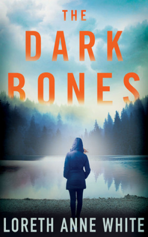 Kniha Dark Bones Loreth Anne White