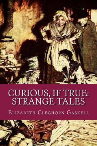 Книга Curious, If True: Strange Tales Elizabeth Cleghorn Gaskell