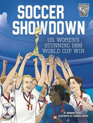 Kniha Soccer Showdown: U.S. Women's Stunning 1999 World Cup Win Brandon Terrell