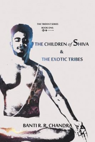 Kniha Children of Shiva & the Exotic Tribes BANTI R. CHANDRA