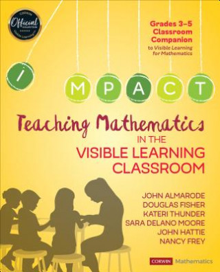 Kniha Teaching Mathematics in the Visible Learning Classroom, Grades 3-5 John T. Almarode