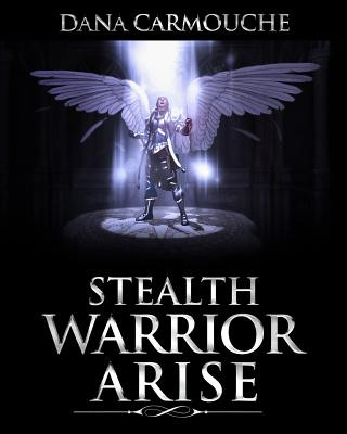 Könyv Stealth Warriors Arise Dana Carmouche