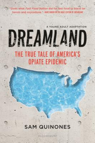 Kniha Dreamland (YA Edition): The True Tale of America's Opiate Epidemic Sam Quinones