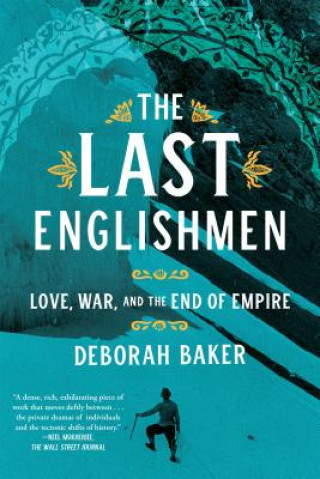 Carte The Last Englishmen: Love, War, and the End of Empire Deborah Baker