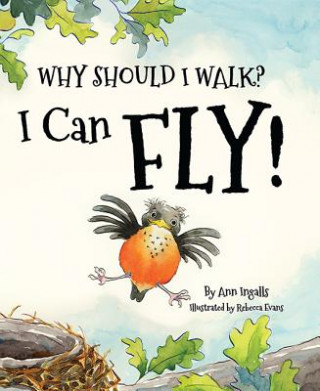 Książka Why Should I Walk? I Can Fly! Ann Ingalls