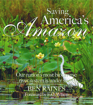 Książka Saving America's Amazon: The Threat to Our Nation's Most Biodiverse River System Ben Raines