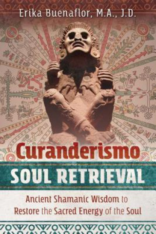 Kniha Curanderismo Soul Retrieval Erika Buenaflor