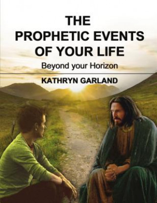 Kniha The Prophetic Events Of Your Life Kathryn Garland