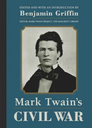 Könyv Mark Twain's Civil War Mark Twain