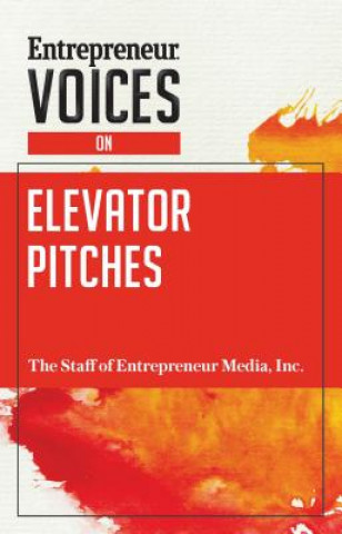 Kniha Entrepreneur Voices on Elevator Pitches Inc The Staff Of Entrepreneur Media