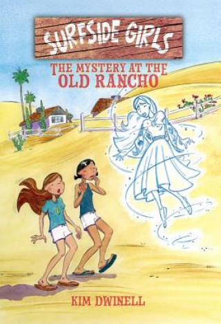 Carte Surfside Girls: The Mystery at the Old Rancho Kim Dwinell