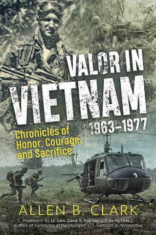 Könyv Valor in Vietnam 1963-1977 Allen B. Clark
