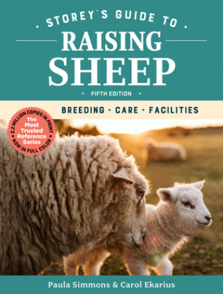 Carte Storey's Guide to Raising Sheep, 5th Edition: Breeding, Care, Facilities Paula Simmons