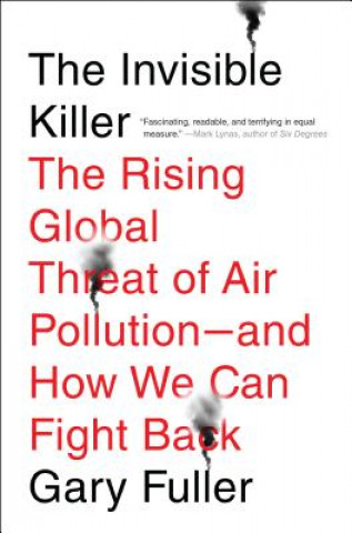 Carte The Invisible Killer: The Rising Global Threat of Air Pollution- And How We Can Fight Back Gary Fuller