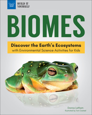 Книга Biomes: Discover the Earth's Ecosystems with Environmental Science Activities for Kids Donna Latham