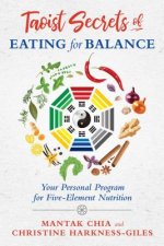Könyv Taoist Secrets of Eating for Balance Mantak Chia