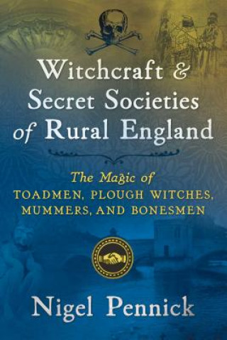 Kniha Witchcraft and Secret Societies of Rural England Nigel Pennick