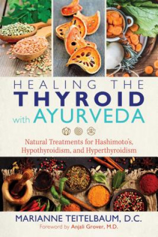 Kniha Healing the Thyroid with Ayurveda Marianne Teitelbaum