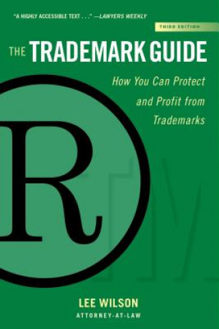 Kniha The Trademark Guide: How You Can Protect and Profit from Trademarks (Third Edition) Lee Wilson