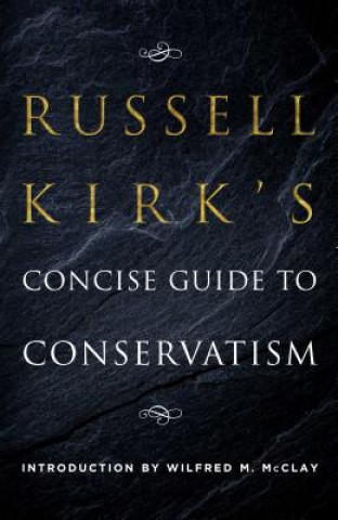 Könyv Russell Kirk's Concise Guide to Conservatism Russell Kirk