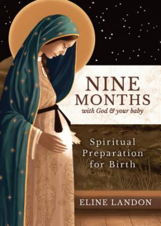 Kniha Nine Months with God and Your Baby: Spiritual Preparation for Birth Eline Landon