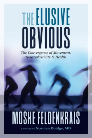 Könyv Elusive Obvious Moshe Feldenkrais