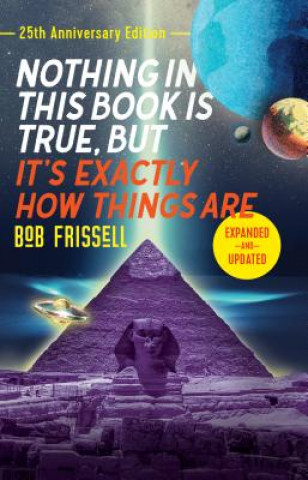 Книга Nothing in This Book is True, But It's Exactly How Things Are Bob Frissell